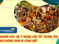 Nguồn gốc và ý nghĩa của Tết Trung thu mà không phải ai cũng biết