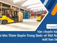 Vận chuyển hàng từ kho Thâm Quyến Trung Quốc về Việt Nam mất bao lâu?