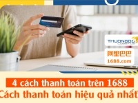 4 Cách thanh toán trên 1688 cực nhanh? Cách thanh toán hiệu quả nhất