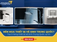 Nên mua thiết bị vệ sinh Trung Quốc? Top 10 hãng thiết bị vệ sinh Trung Quốc uy tín
