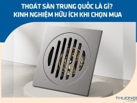 Thoát sàn Trung Quốc là gì? Kinh nghiệm hữu ích khi chọn mua