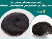 Các loại tóc giả nam Trung Quốc - Nhập tóc giả nam Trung Quốc nhanh gọn chỉ vài phút