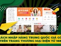 Cách nhập hàng Trung Quốc giá gốc trên trang thương mại điện tử 1688