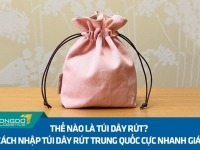 Thế nào là túi dây rút? 3 cách nhập túi dây rút Trung Quốc cực nhanh giá sỉ 