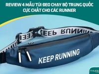 Review 4 mẫu túi đeo chạy bộ Trung Quốc cực chất cho các runner