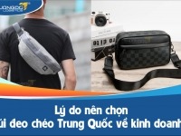 Lý do nên chọn túi đeo chéo Trung Quốc về kinh doanh?