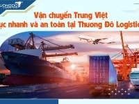 Vận chuyển Trung Việt cực nhanh và an toàn tại Thương Đô Logistics