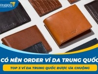 Có nên order ví da Trung Quốc - Top 3 ví da Trung Quốc được ưa chuộng