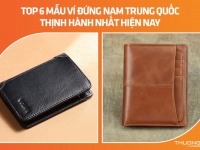 Review 6 mẫu ví đứng nam Trung Quốc thịnh hành nhất hiện nay