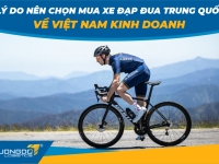 Lý do nên chọn mua xe đạp đua Trung Quốc về Việt Nam kinh doanh 