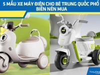 5 mẫu xe máy điện cho bé Trung Quốc phổ biến nên mua