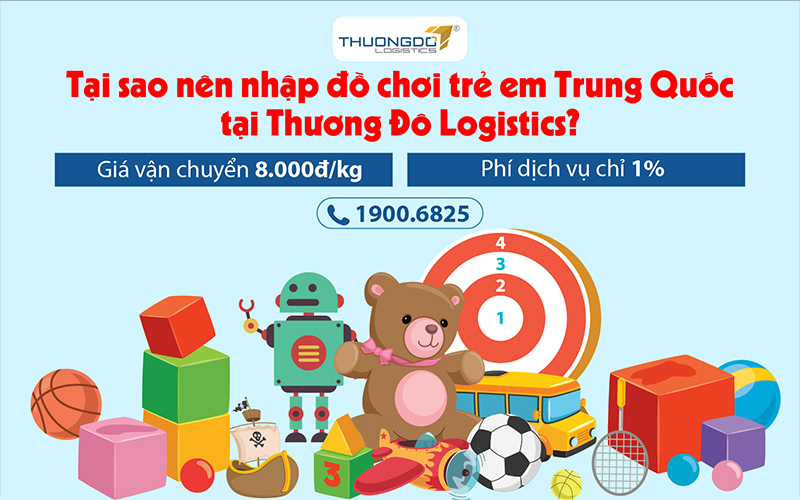Tại sao nên nhập đồ chơi trẻ em Trung Quốc tại Thương Đô Logistics?