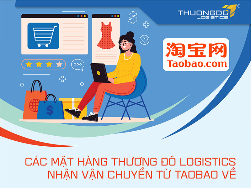 Các mặt hàng Thương Đô Logistics nhận vận chuyển từ Taobao về Việt Nam