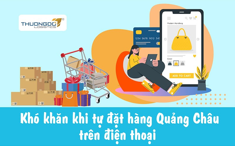 Khó khăn khi tự đặt hàng Quảng Châu trên điện thoại