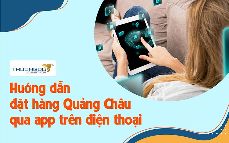 Hướng dẫn đặt hàng Quảng Châu qua app trên điện thoại