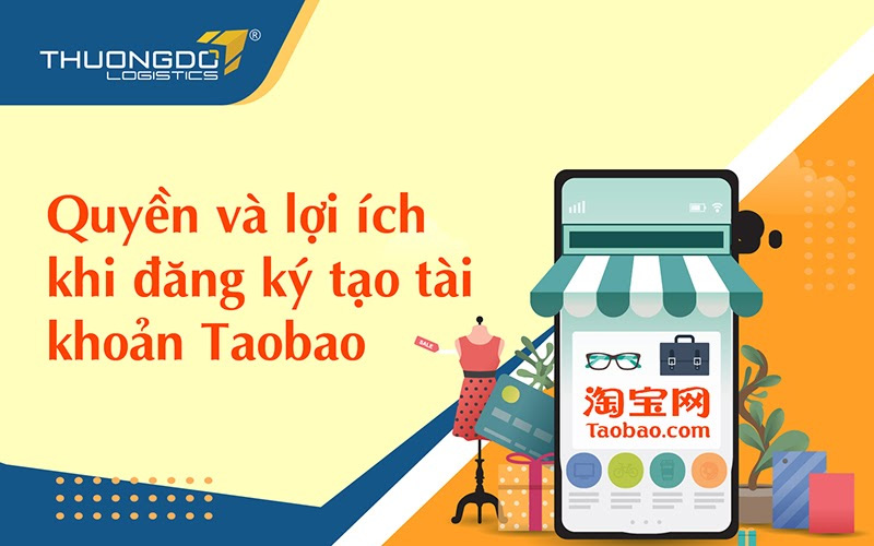 Quyền và lợi ích khi đăng ký tạo tài khoản Taobao