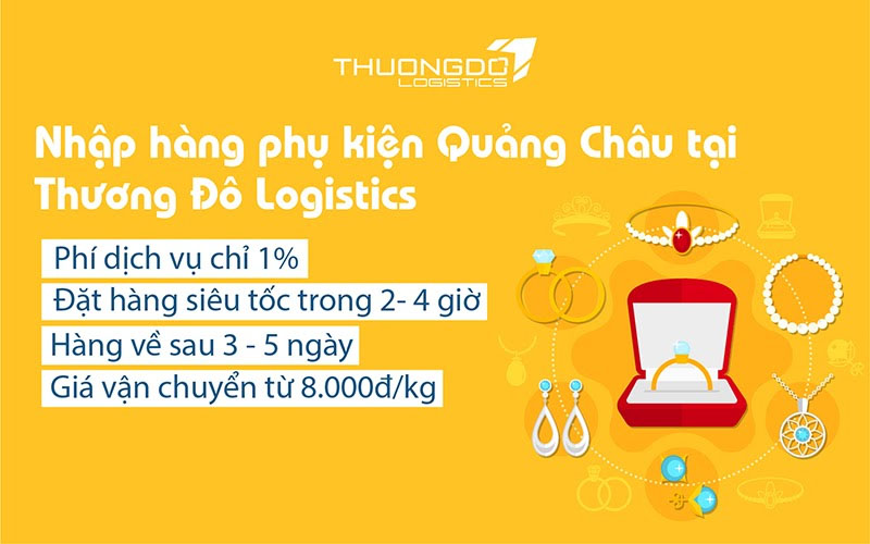 Tại sao nên nhập hàng phụ kiện Quảng Châu tại Thương Đô Logistics?