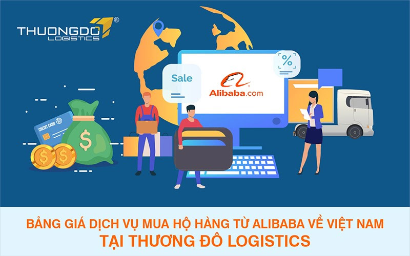 Bảng giá dịch vụ mua hộ hàng từ Alibaba về Việt Nam tại Thương Đô Logistics