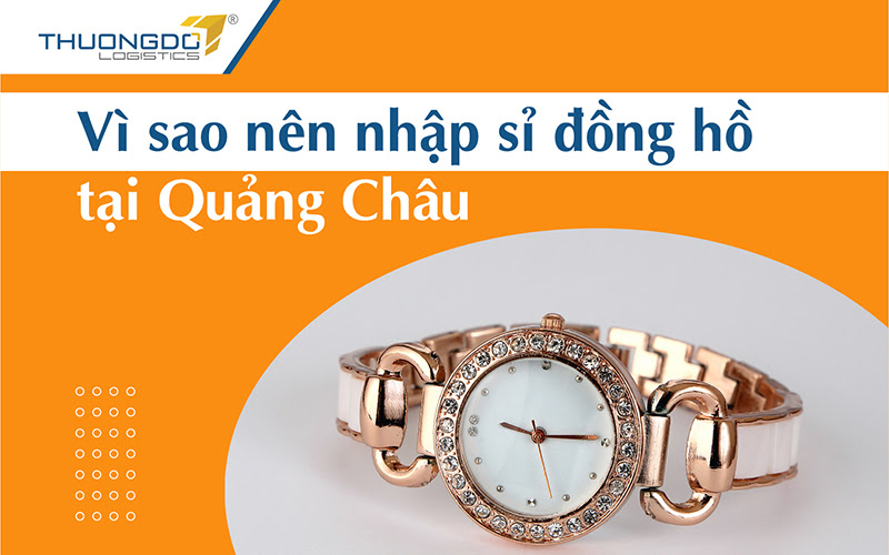 Nguồn hàng lấy sỉ đồng hồ Quảng Châu chính hãng - replica giá gốc