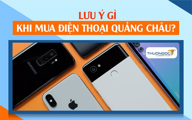 Những “Lưu Ý” khi mua điện thoại ở Quảng Châu