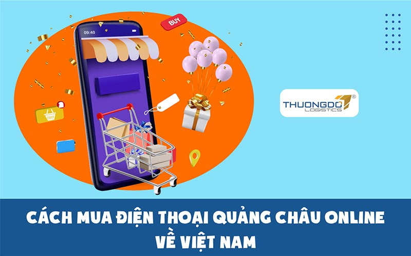 Cách mua điện thoại Quảng Châu online về Việt Nam