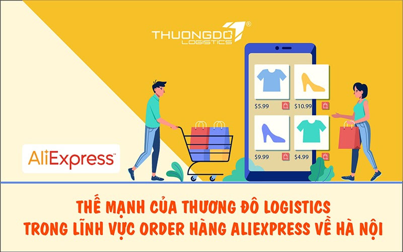 Thế mạnh của Thương Đô Logistics trong lĩnh vực order hàng Aliexpress về Hà Nội