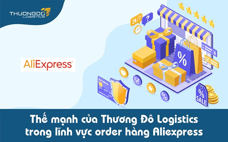  Thế mạnh của Thương Đô Logistics trong lĩnh vực order hàng Aliexpress
