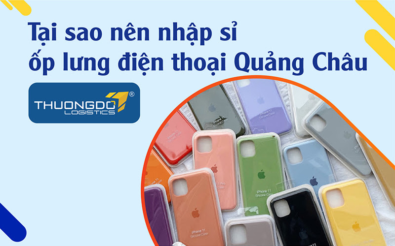  Tại sao nên nhập sỉ ốp lưng điện thoại Quảng Châu