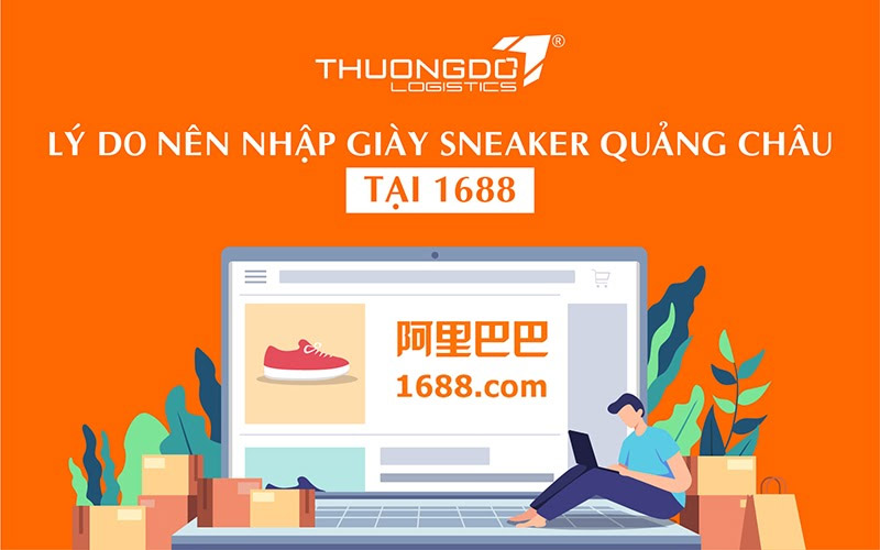 Tại sao nên order giày sneaker Quảng Châu tại 1688?