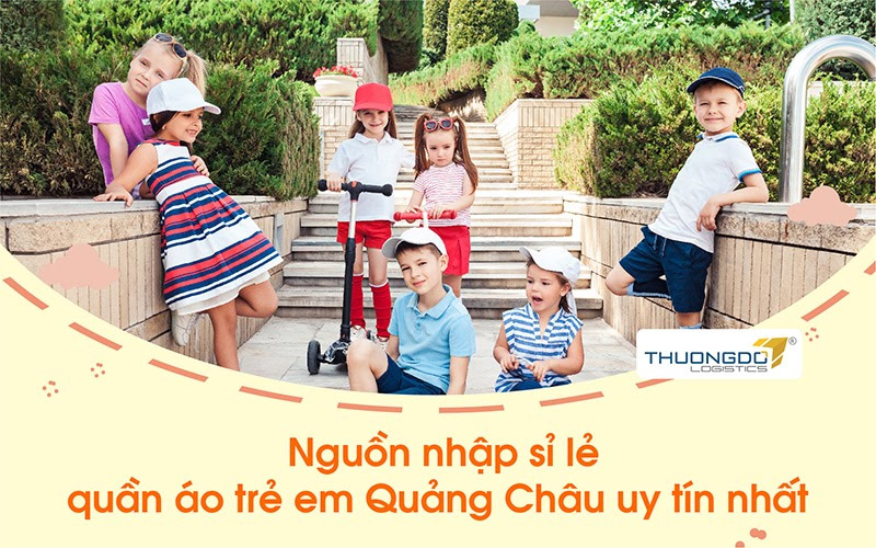 Nguồn nhập sỉ lẻ quần áo trẻ em Quảng Châu uy tín nhất