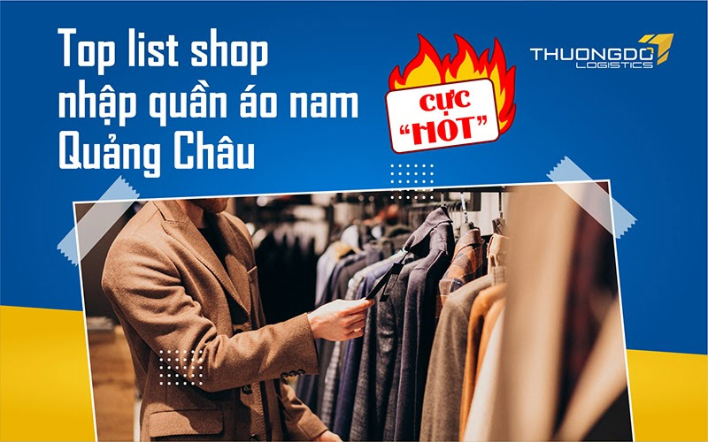 Top list shop nhập quần áo nam Quảng Châu cực “HOT”