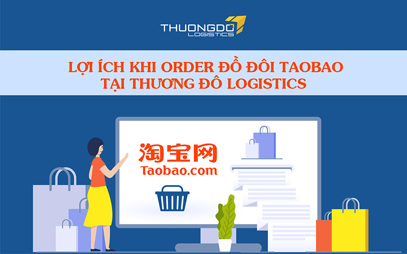 Lợi ích khi order đồ đôi Taobao tại Thương Đô Logistics