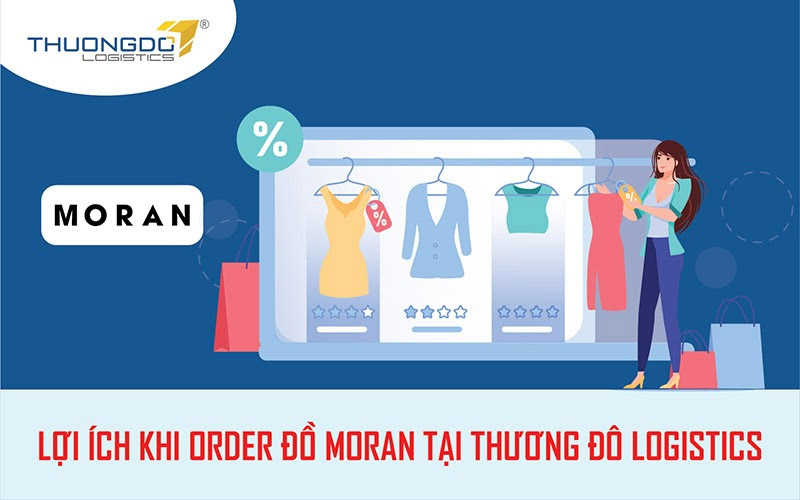 Lợi ích khi order đồ Moran tại Thương Đô Logistics