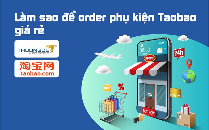 Làm sao để order phụ kiện Taobao giá rẻ