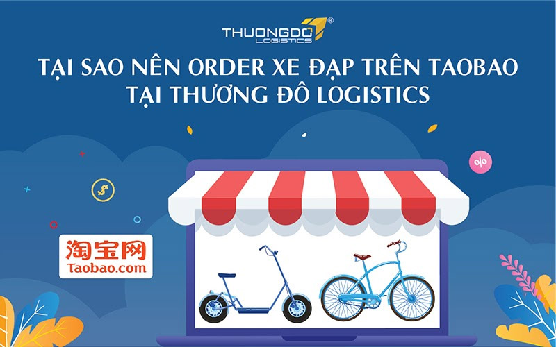 Tại sao nên order xe đạp trên Taobao tại Thương Đô Logistics
