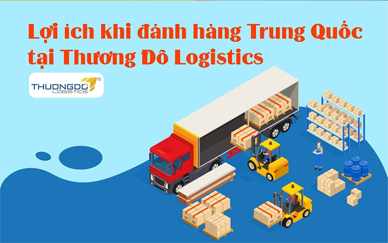 Lợi ích khi đánh hàng Trung Quốc tại Thương Đô Logistics