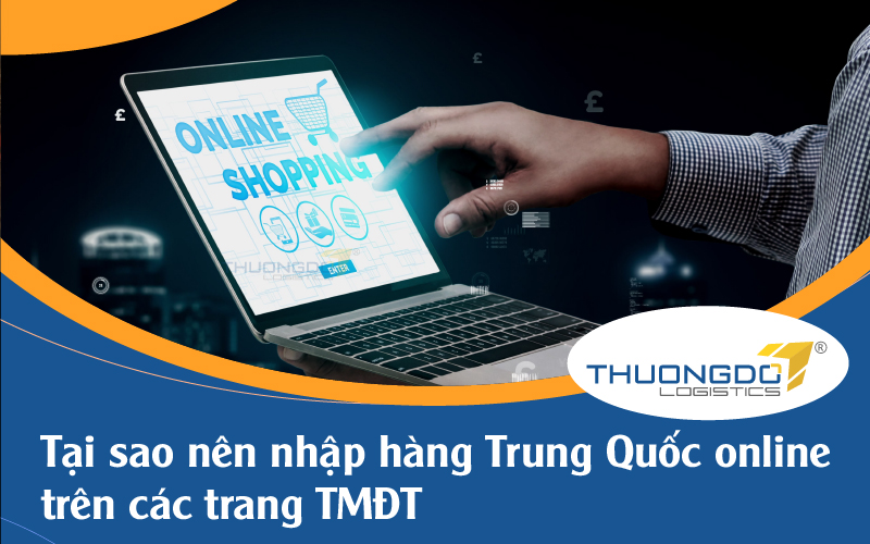  Lý do nên nhập hàng Trung Quốc online trên các trang TMĐT