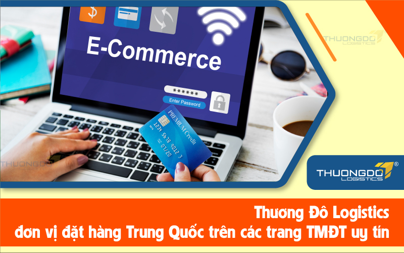  Thương Đô Logistics - đơn vị đặt hàng Trung Quốc trên các trang TMĐT uy tín