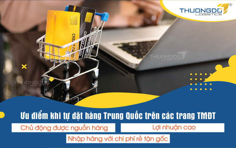  Ưu điểm khi tự đặt hàng Trung Quốc trên các trang TMĐT