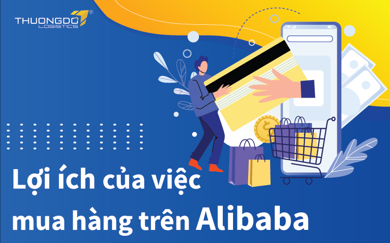  Mua hàng trên Alibaba được lợi gì?