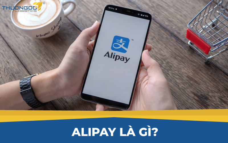 Alipay là gì? Hướng dẫn chi tiết cách sử dụng ví điện tử Alipay