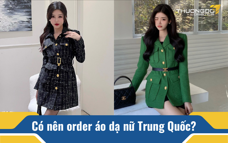  Có nên order áo dạ nữ Trung Quốc?