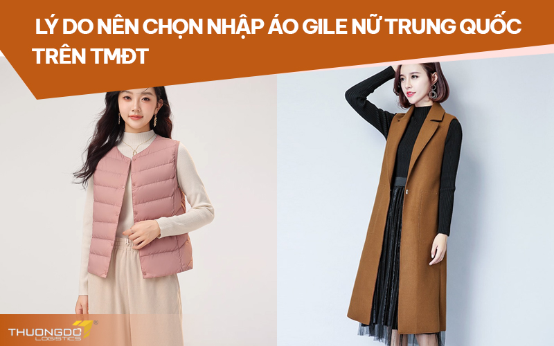  Lý do nên chọn nhập áo gile nữ Trung Quốc trên TMĐT