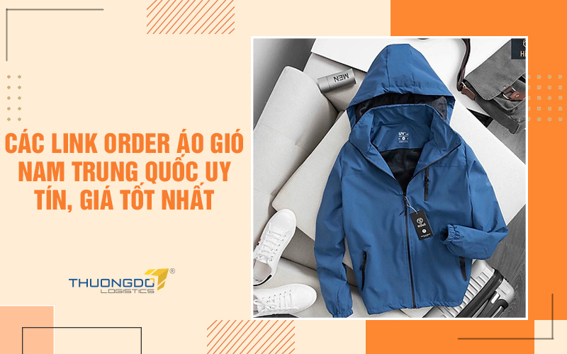 Các link order áo gió nam Trung Quốc uy tín, giá tốt nhất