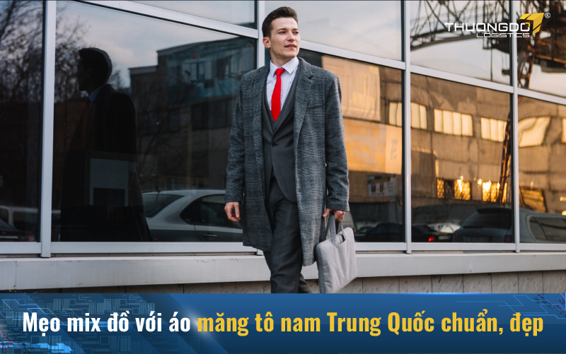  Mẹo mix đồ với áo măng tô nam Trung Quốc chuẩn, đẹp