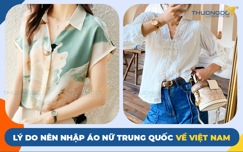  Lý do nên nhập áo nữ Trung Quốc về Việt Nam