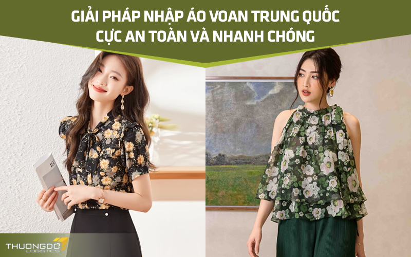  Giải pháp nhập áo voan Trung Quốc cực an toàn và nhanh chóng