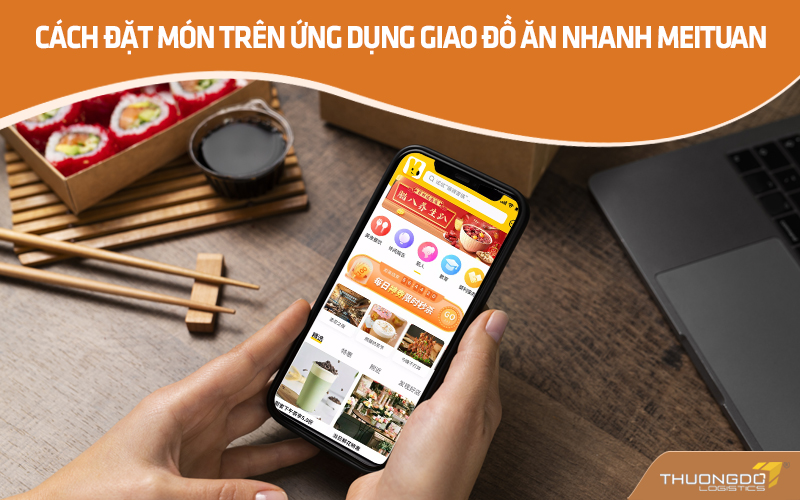  Cách đặt món trên ứng dụng giao đồ ăn nhanh Meituan