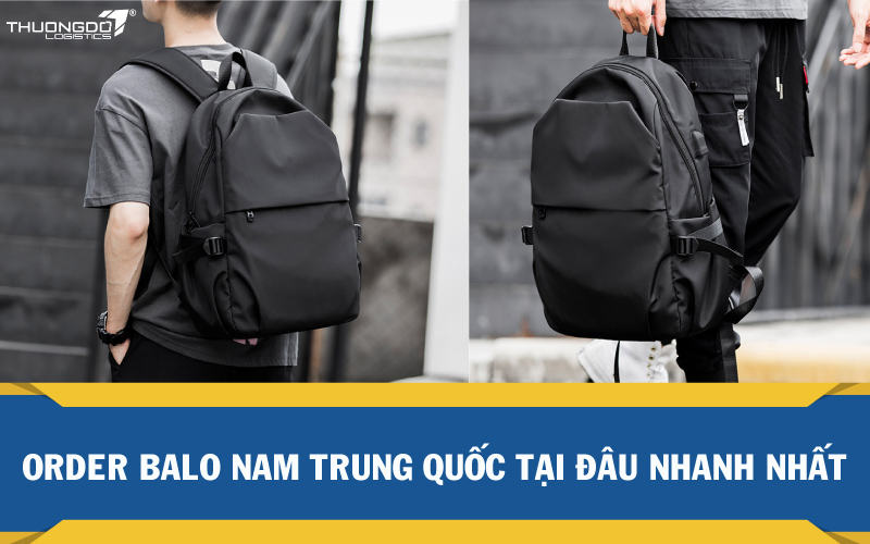  3 cách nhập balo nam Trung Quốc cực nhanh và hiệu quả