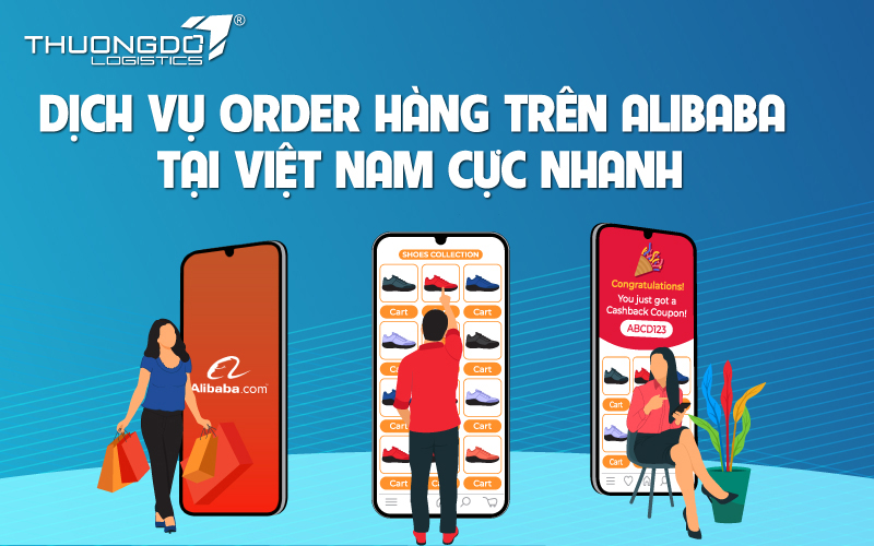  Dịch vụ order hàng trên Alibaba tại Việt Nam cực nhanh